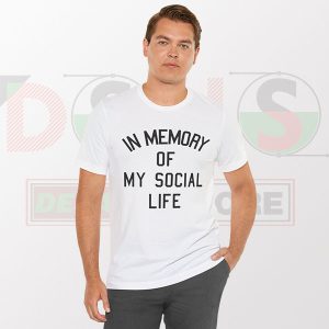 Buy Tshirt - In Memory of My Social Life