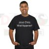Buy Tshirt - Jesus Christ What Happened