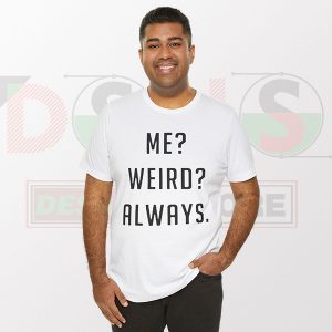 Buy Tshirt - Me Weird Always