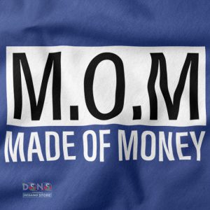 Buy closeup Tshirt - MOM Made Of Money