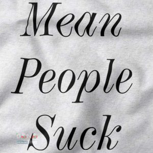 Buy closeup Tshirt - Mean People Suck Graphic