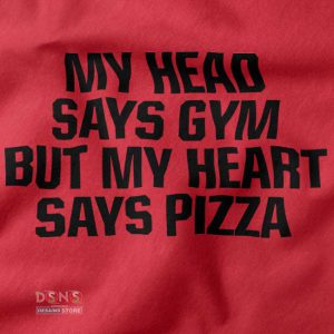 Buy closeup Tshirt - My Head Says Gym But My Heart Says Pizza