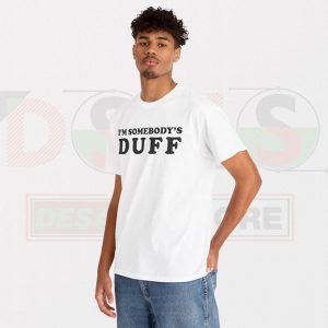 Im Somebodys duff Tshirt - Kylie Jenner Duff