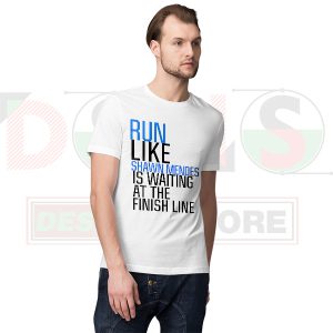 Merch Tshirt - Run Like Shawn Mendes Is Waiting At The Finish Line