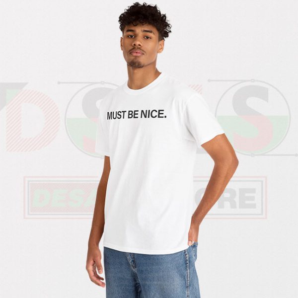 Must be Nice Podcast Merch T Shirts - funny
