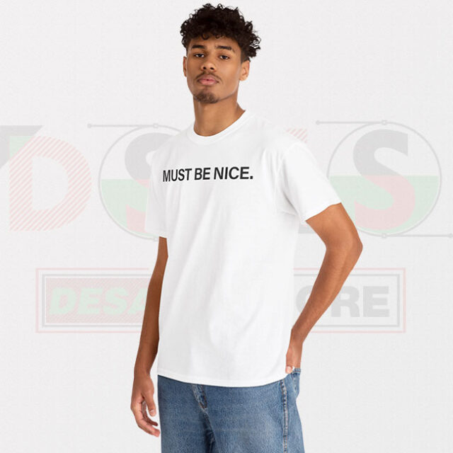 Must be Nice Podcast Merch T Shirts