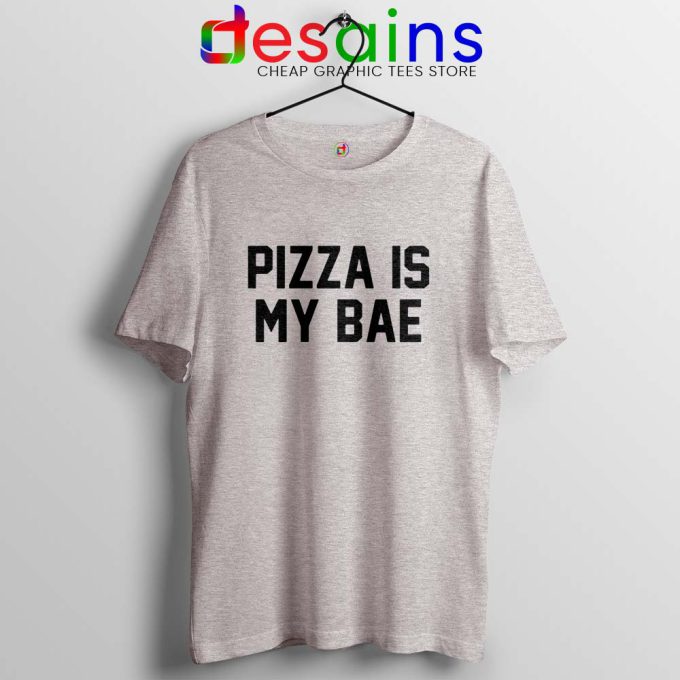 Pizza Is My Bae Sport Grey T Shirt Funny Graphic Tees