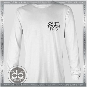 Buy Tshirt Long Sleeve Cant' Touch This Tshirt Long Sleeve mens Tshirt womens