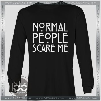 Buy Tshirt Long Sleeve Normal People Scare Me Tshirt mens Tshirt womens