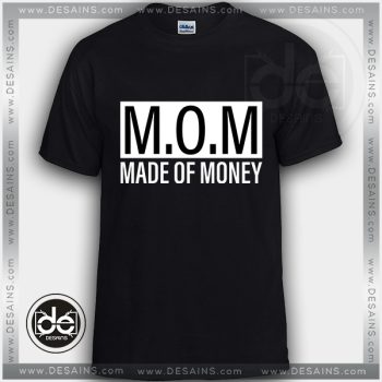 Buy Tshirt MOM Made Of Money Tshirt mens Tshirt womens Tees size S-3XL