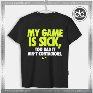 Buy Tshirt My Game is Sick Tshirt mens Tshirt womens Tees size S-3XL