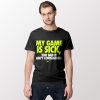 Tshirt My Game is Sick Too Bad it ain't Contagious Nike