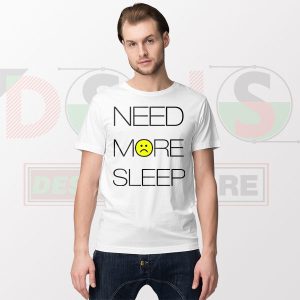 Need More Sleep Funny T-Shirt - Lazy Day Graphic Tee