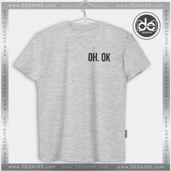 Buy Tshirt Oh Ok Custom Tshirt mens Tshirt womens Size S-3XL