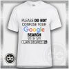 Please Do Not Confuse Your Google Search With My Law Degree Tshirt Size S-3XL