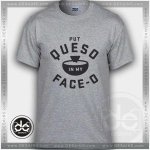 Buy Tshirt Put Queso Tees Funny Tshirt mens Tshirt womens Size S-3XL