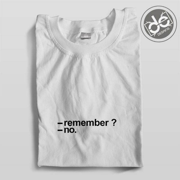 Buy Tshirt Remember No Tshirt mens Tshirt womens Size S-3XL