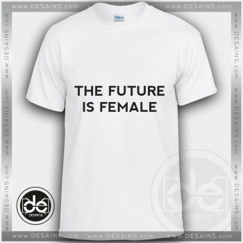 Buy Tshirt Future Female Feminism Tshirt mens Tshirt womens