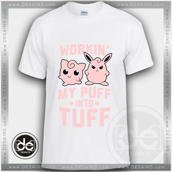 Buy Tshirt Workin My Puff into Tuff Tshirt Funny Custom Tees