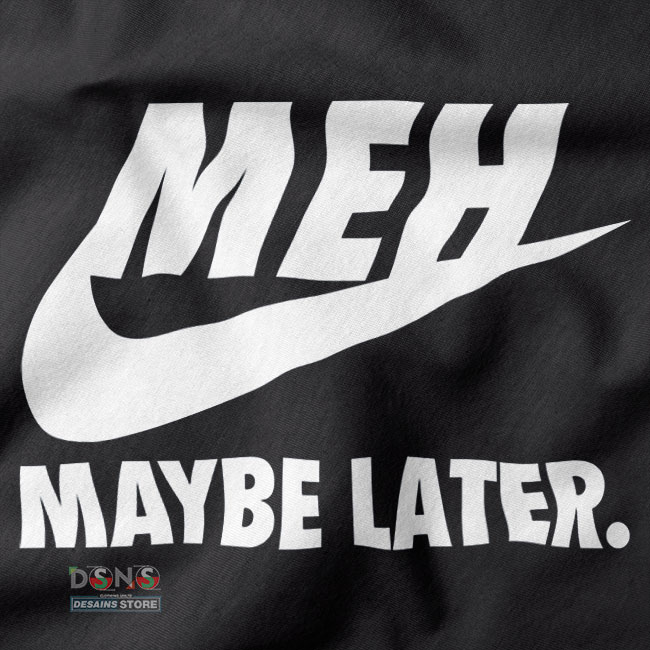 closeup Tshirt - MEH Maybe Later Just Do It Graphic Nike