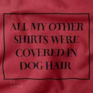 All My Other Shirts Were Covered In Dog Hair Graphic closeup Tees - Size S-3XL
