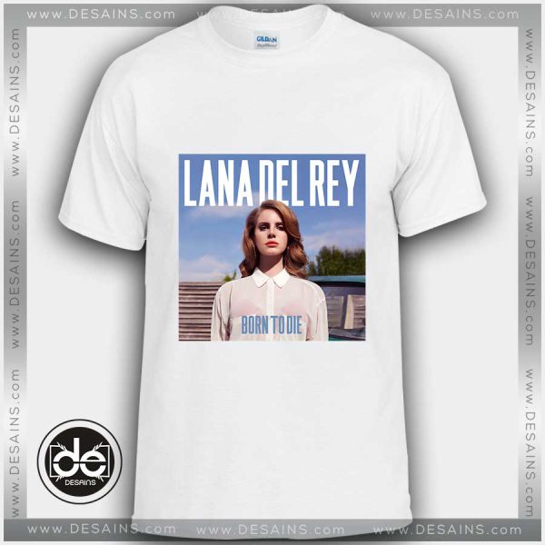 Tshirt Born To Die Lana Del Rey Tshirt Womens Tshirt Mens Size S-3XL