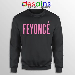 Buy Black Sweatshirt Feyonce Beyonce Merchandise