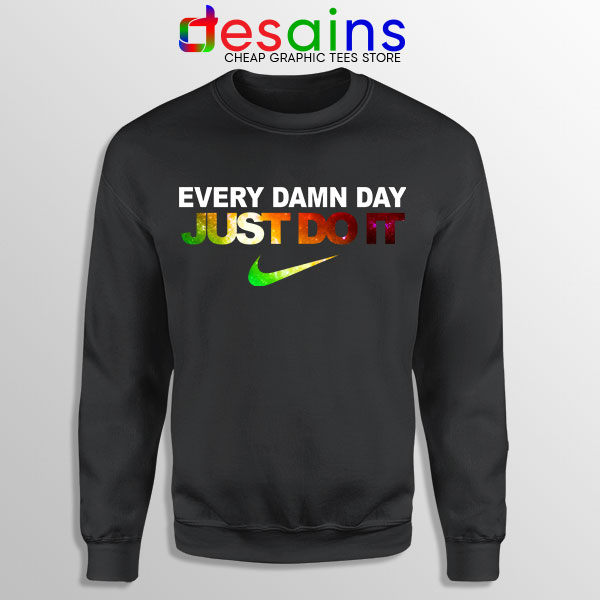 Buy Black Sweatshirt Just Do It Every damn Day Nike Logo