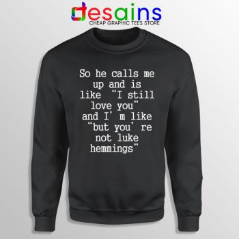 Buy Black Sweatshirt You are Not Luke Hemmings 5SOS