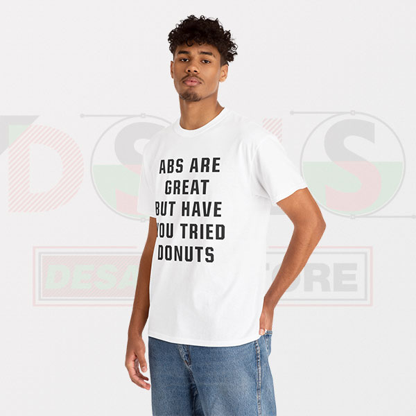 Buy Funny Tshirt - Abs Are Great But Have You Tried Donuts
