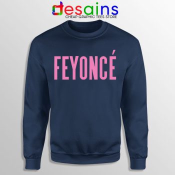 Buy Navy Sweatshirt Feyonce Beyonce Merchandise