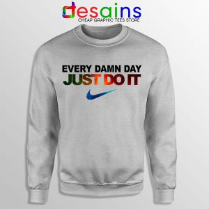 Buy Sport Grey Sweatshirt Just Do It Every damn Day Nike Logo