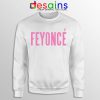 Buy Sweatshirt Feyonce Beyonce Merchandise