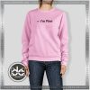 Buy Funny Sweatshirt I Am Fine