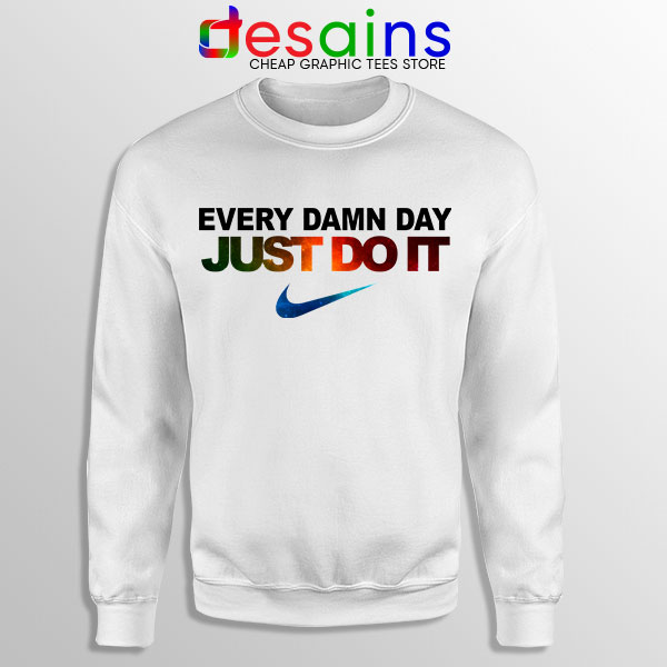 Buy Sweatshirt Just Do It Every damn Day Nike Logo