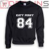 Sweatshirt Katy Perry 84 Birthday Sweater Womens and Sweater Mens