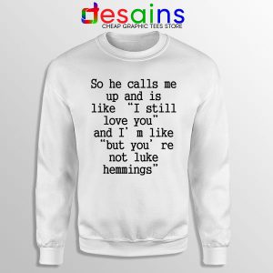 Buy Sweatshirt You are Not Luke Hemmings 5SOS