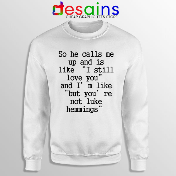 Buy Sweatshirt You are Not Luke Hemmings 5SOS