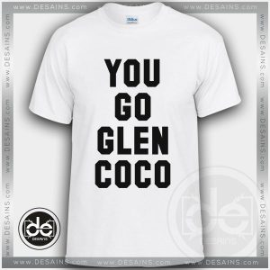 Buy Tshirt You Go Glen Coco Tshirt Womens Tshirt Mens Tees Size S-3XL