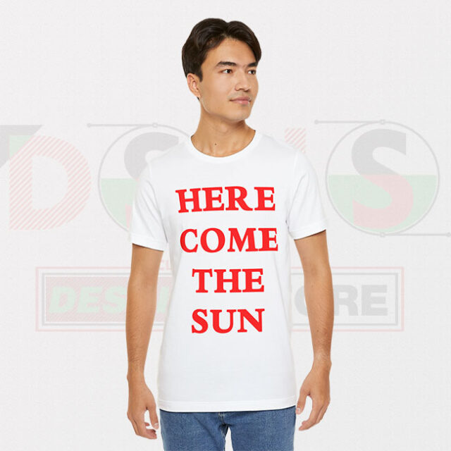Here Comes The Sun T-Shirt
