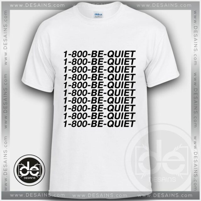 Funny Tshirt Drake 1 800 Be Quiet