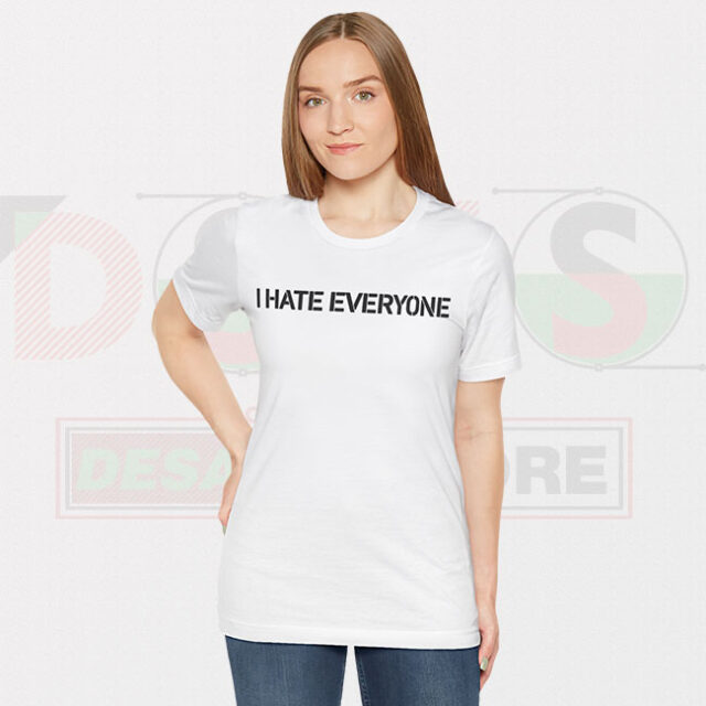 Funny Tshirt I Hate Everyone