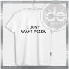 Buy Tshirt I Just Want Pizza Tshirt womens Tshirt Mens Tees Size S-3XL