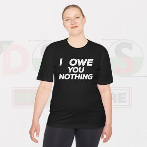 Buy Tshirt - I Owe You Nothing