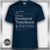 Tshirt Iam Emotional Time Bomb Tshirt womens Tshirt Mens Size S-3XL