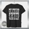 Buy Tshirt My Sister has a Freakin awesome Tshirt Womens Tshirt Mens