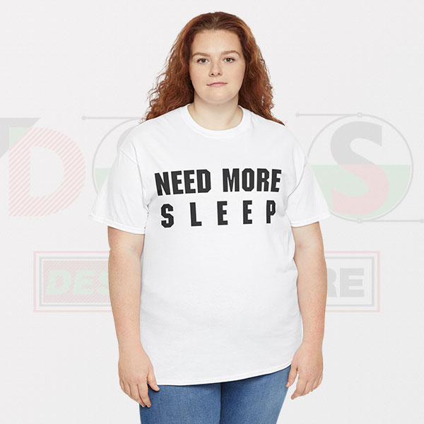 Buy Tshirt - Need More Sleep