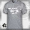 Tshirt Workouts Coffee Naps Tshirt mens Tshirt womens Tees Size S-3XL