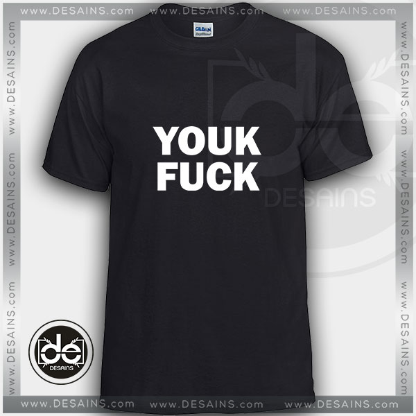Buy Tshirt Youk Fuck Tshirt mens Tshirt womens Tees Size S-3XL
