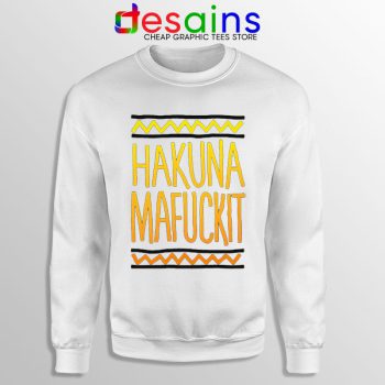 Buy White Sweatshirt Hakuna Mafuckit Funny